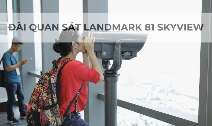 Ngắm toàn cảnh Sài Gòn từ Landmark 81