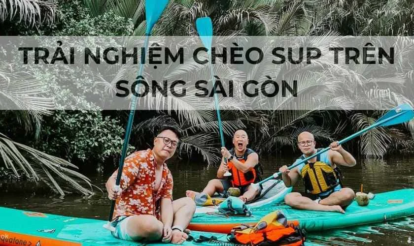 Hoạt động chèo SUP thú vị trên sông Sài Gòn